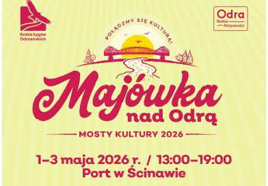 Mosty Kultury i majówka nad Odrą w Ścinawie!   