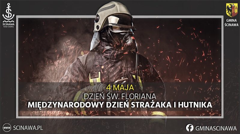 4 maja – Międzynarodowy Dzień Strażaka oraz Dzień Hutnika